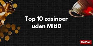 Casinoer Uden MitID Find de Bedste Spilmuligheder Casinoer Uden MitID Find de Bedste Spilmuligheder