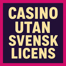 Utöka Ditt Spelande med Online Casino Utan Svensk Licens Utöka Ditt Spelande med Online Casino Utan Svensk Licens